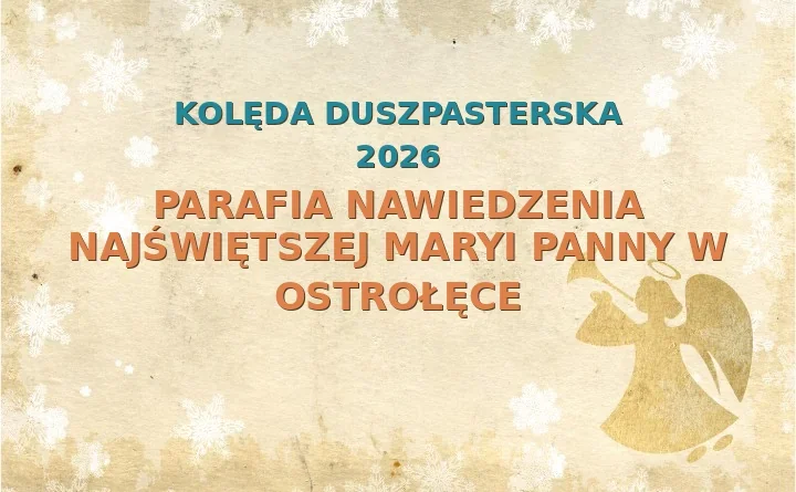 Parafia Nawiedzenia Najświętszej Maryi Panny w Ostrołęce – harmonogram kolęd (wizyt duszpasterskich) 2025/2026