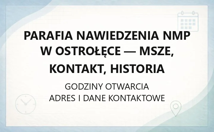 Parafia Nawiedzenia NMP w Ostrołęce - msze, kontakt, historia