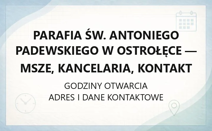 Parafia św. Antoniego Padewskiego w Ostrołęce - msze, kancelaria, kontakt