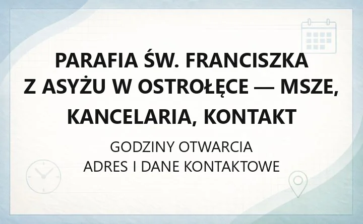 Parafia św. Franciszka z Asyżu w Ostrołęce - msze, kancelaria, kontakt