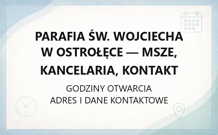 Parafia św. Wojciecha w Ostrołęce - msze, kancelaria, kontakt