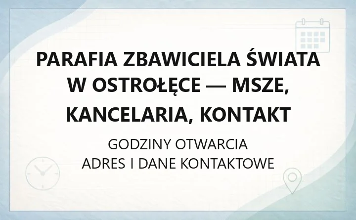 Parafia Zbawiciela Świata w Ostrołęce - msze, kancelaria, kontakt