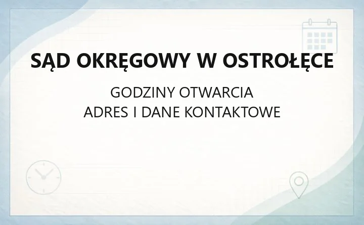 Sąd Okręgowy w Ostrołęce - kontakt, wydziały, godziny i e-usługi