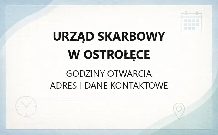 Urząd Skarbowy w Ostrołęce - kontakt, godziny, sprawy online i zasięg terytorialny