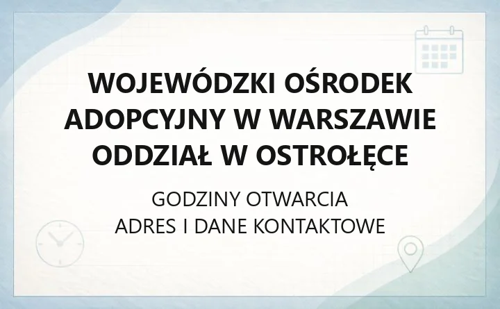 Wojewódzki Ośrodek Adopcyjny w Warszawie Oddział w Ostrołęce - kontakt, procedura adopcyjna i dokumenty