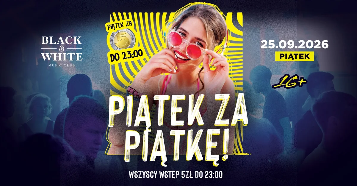 Grafika promocyjna wydarzenia Piątek za Piątkę w Black&White – impreza w Ostrołęce