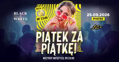 Grafika promocyjna wydarzenia Piątek za Piątkę w Black&White – impreza w Ostrołęce